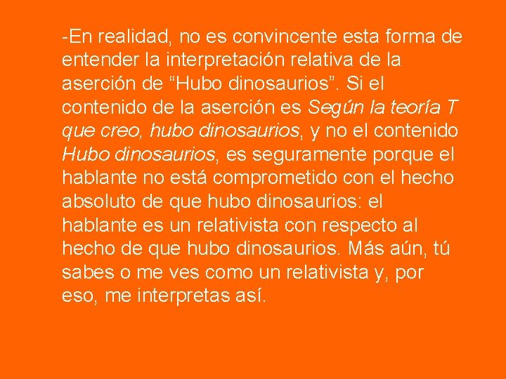 -En realidad, no es convincente esta forma de entender la interpretación relativa de la