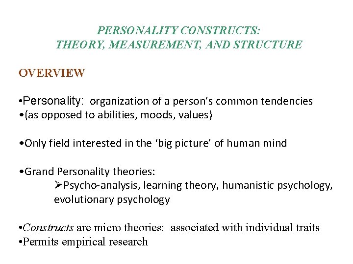 PERSONALITY CONSTRUCTS: THEORY, MEASUREMENT, AND STRUCTURE OVERVIEW • Personality: organization of a person’s common