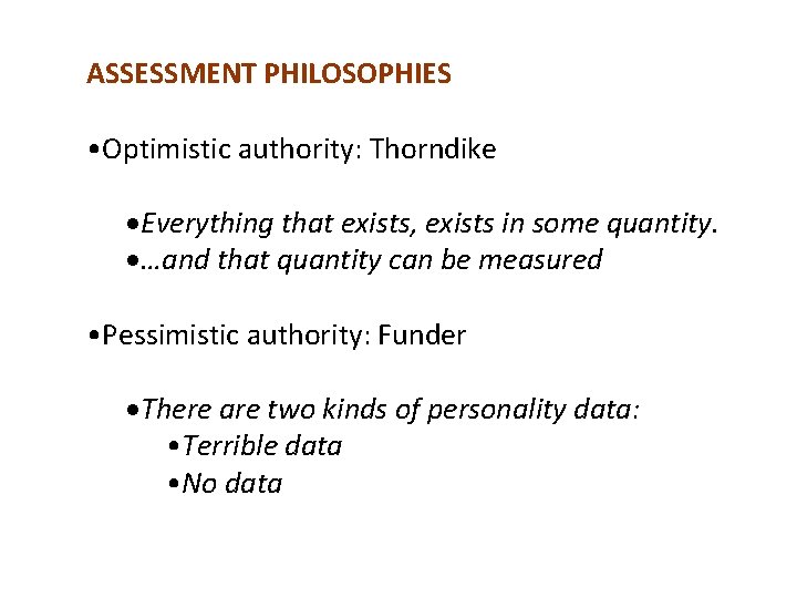 ASSESSMENT PHILOSOPHIES • Optimistic authority: Thorndike Everything that exists, exists in some quantity. …and