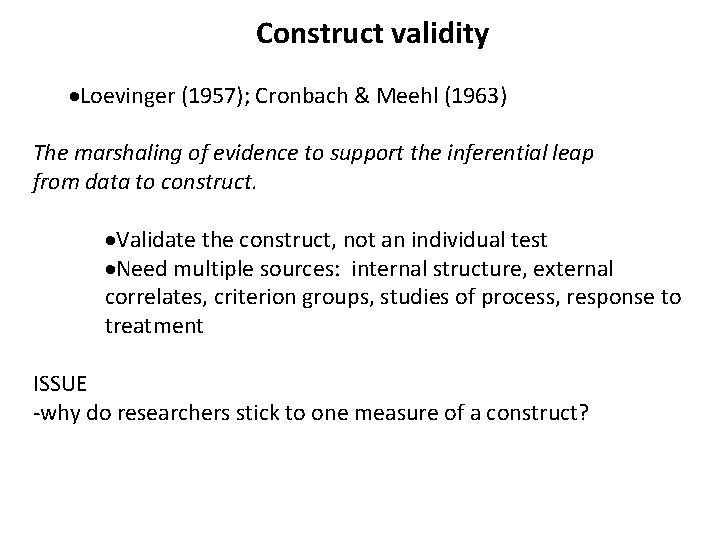 Construct validity Loevinger (1957); Cronbach & Meehl (1963) The marshaling of evidence to support