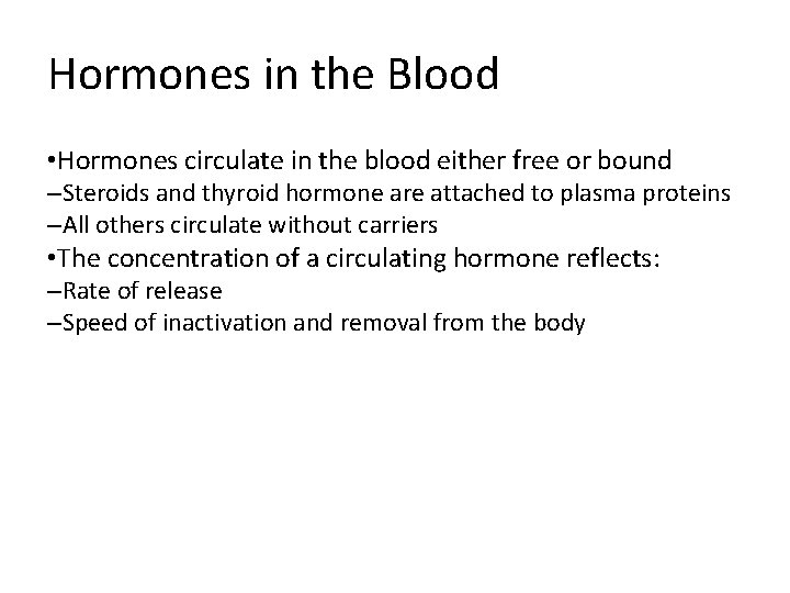 Hormones in the Blood • Hormones circulate in the blood either free or bound