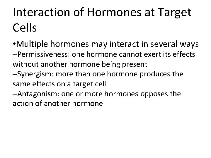 Interaction of Hormones at Target Cells • Multiple hormones may interact in several ways