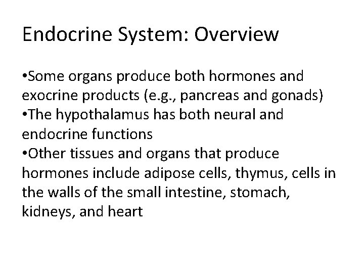 Endocrine System: Overview • Some organs produce both hormones and exocrine products (e. g.