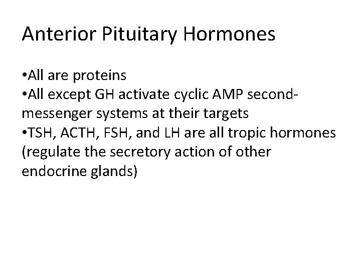 Anterior Pituitary Hormones • All are proteins • All except GH activate cyclic AMP