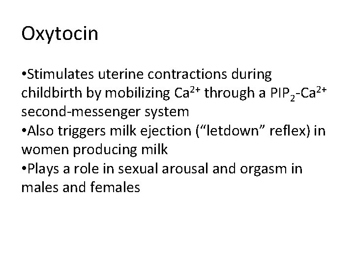 Oxytocin • Stimulates uterine contractions during childbirth by mobilizing Ca 2+ through a PIP