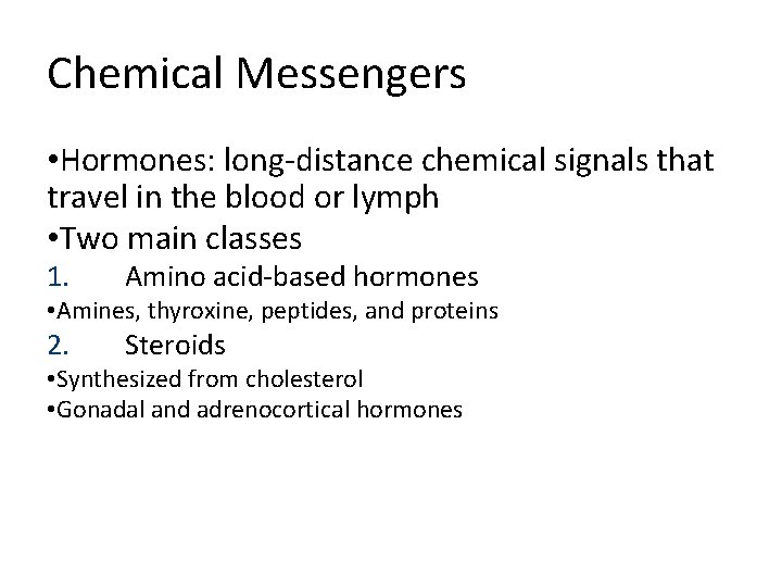 Chemical Messengers • Hormones: long-distance chemical signals that travel in the blood or lymph