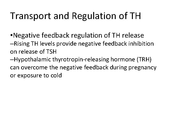 Transport and Regulation of TH • Negative feedback regulation of TH release –Rising TH