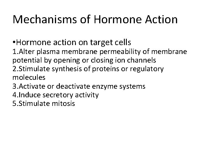 Mechanisms of Hormone Action • Hormone action on target cells 1. Alter plasma membrane