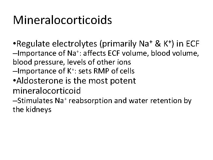 Mineralocorticoids • Regulate electrolytes (primarily Na+ & K+) in ECF –Importance of Na+: affects