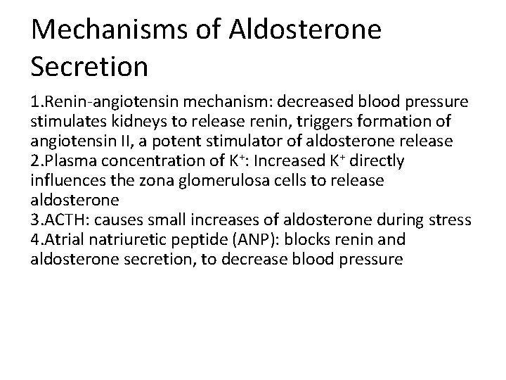 Mechanisms of Aldosterone Secretion 1. Renin-angiotensin mechanism: decreased blood pressure stimulates kidneys to release