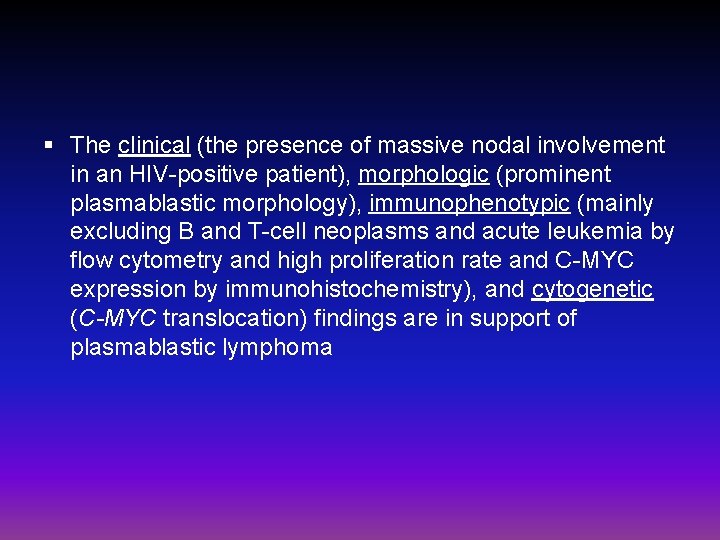 § The clinical (the presence of massive nodal involvement in an HIV-positive patient), morphologic