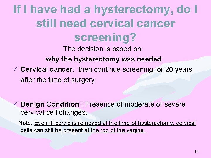 If I have had a hysterectomy, do I still need cervical cancer screening? The