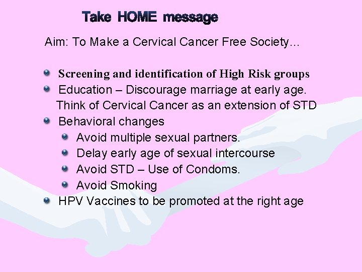  Aim: To Make a Cervical Cancer Free Society… Screening and identification of High