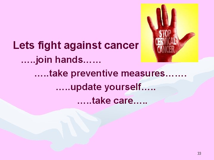 Lets fight against cancer …. . join hands…… …. . take preventive measures……. ….