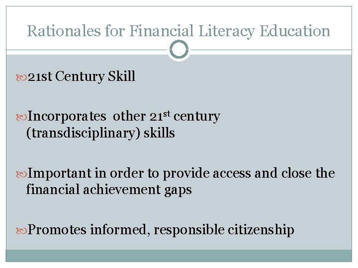 Rationales for Financial Literacy Education 21 st Century Skill Incorporates other 21 st century Rationales for Financial Literacy Education 21 st Century Skill Incorporates other 21 st century