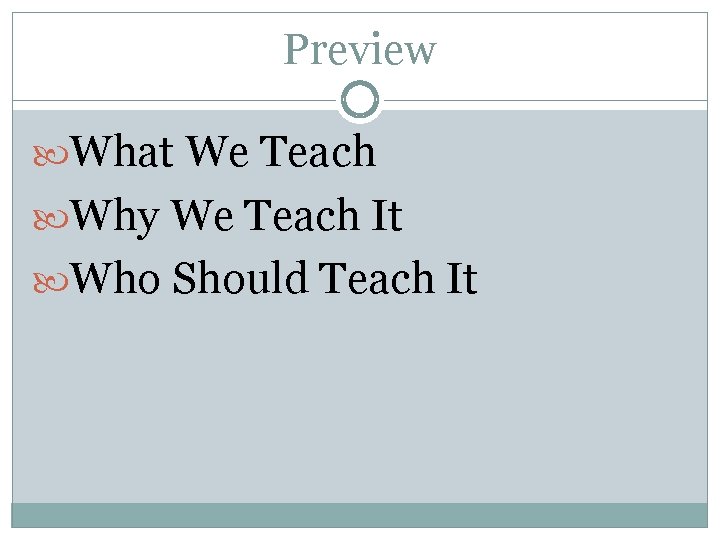 Preview What We Teach Why We Teach It Who Should Teach It Preview What We Teach Why We Teach It Who Should Teach It