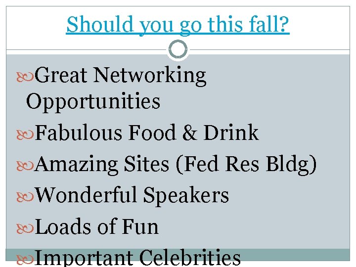 Should you go this fall? Great Networking Opportunities Fabulous Food & Drink Amazing Sites Should you go this fall? Great Networking Opportunities Fabulous Food & Drink Amazing Sites