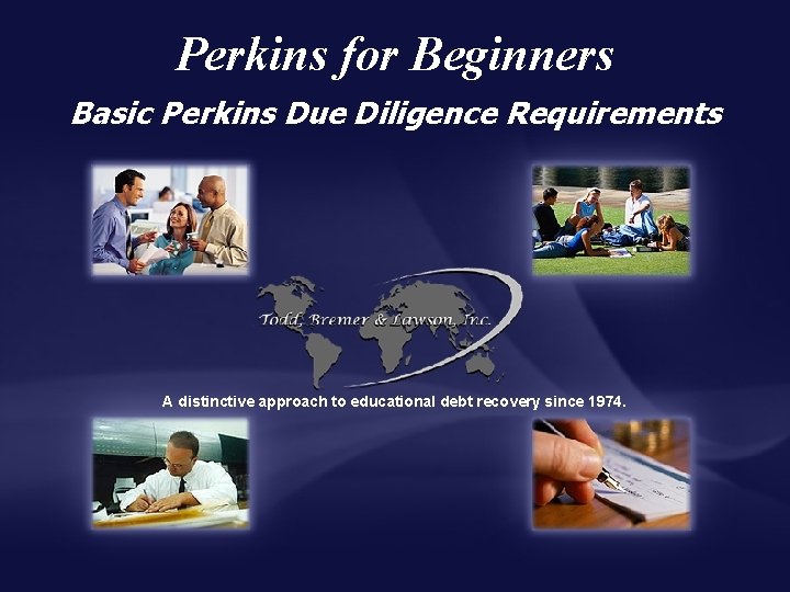 Perkins for Beginners Basic Perkins Due Diligence Requirements A distinctive approach to educational debt