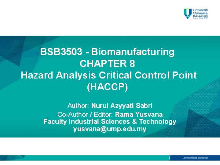 BSB 3503 - Biomanufacturing CHAPTER 8 Hazard Analysis Critical Control Point (HACCP) Author: Nurul