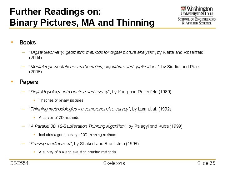 Further Readings on: Binary Pictures, MA and Thinning • Books – “Digital Geometry: geometric