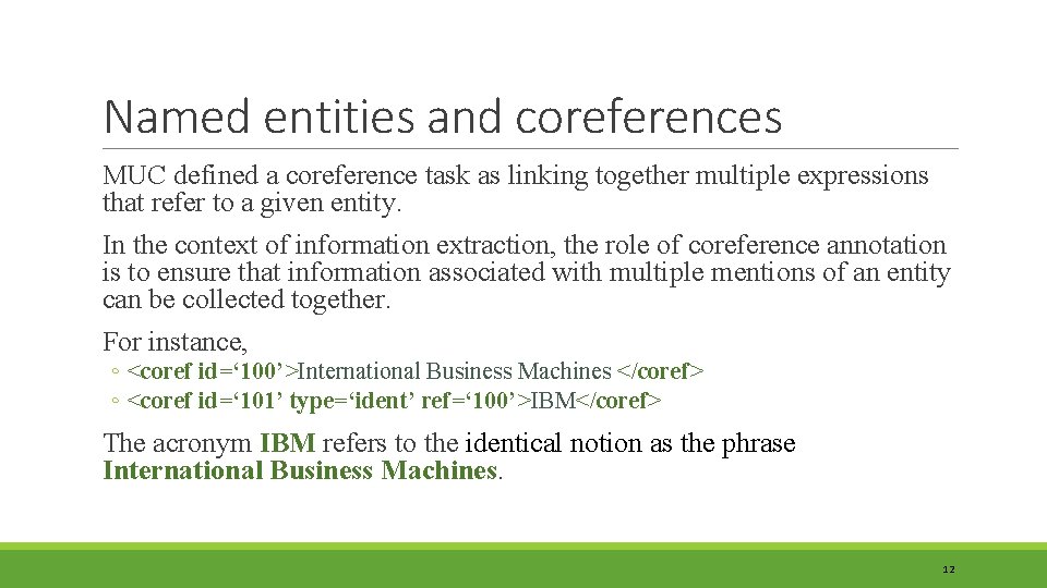 Named entities and coreferences MUC defined a coreference task as linking together multiple expressions