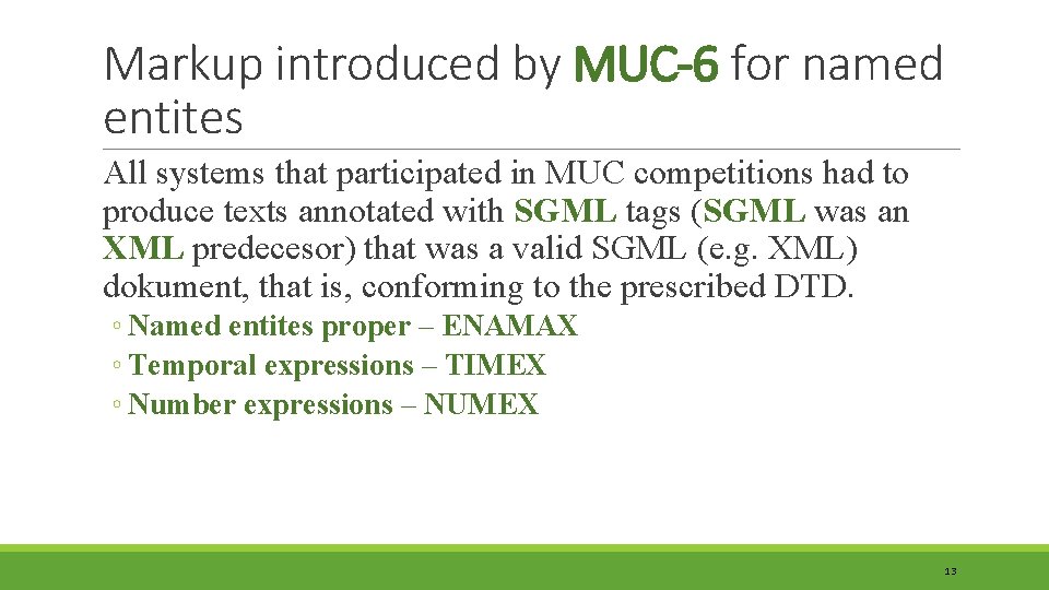 Markup introduced by MUC-6 for named entites All systems that participated in MUC competitions