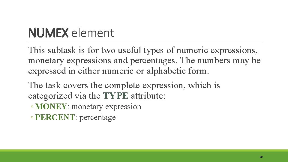 NUMEX element This subtask is for two useful types of numeric expressions, monetary expressions