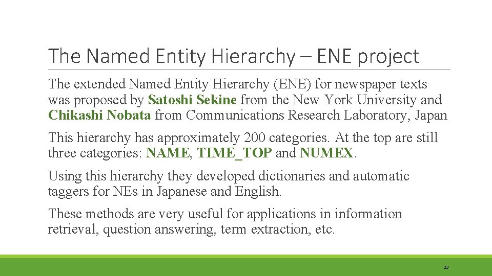 The Named Entity Hierarchy – ENE project The extended Named Entity Hierarchy (ENE) for