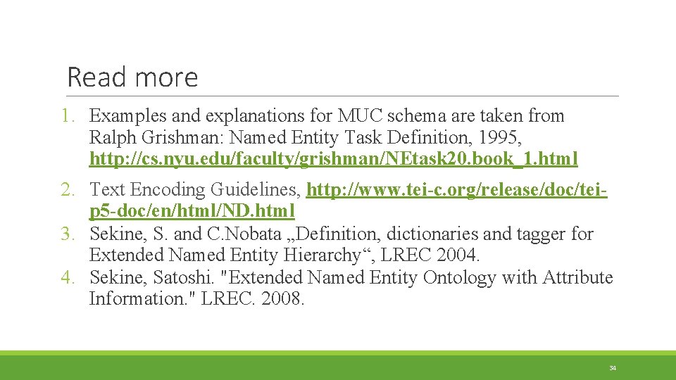 Read more 1. Examples and explanations for MUC schema are taken from Ralph Grishman: