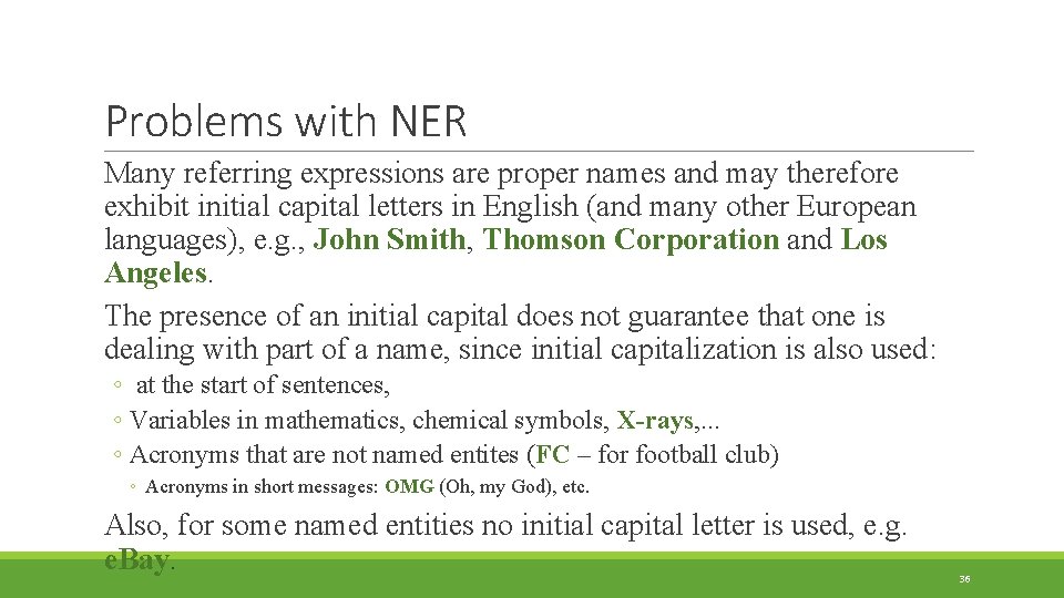 Problems with NER Many referring expressions are proper names and may therefore exhibit initial
