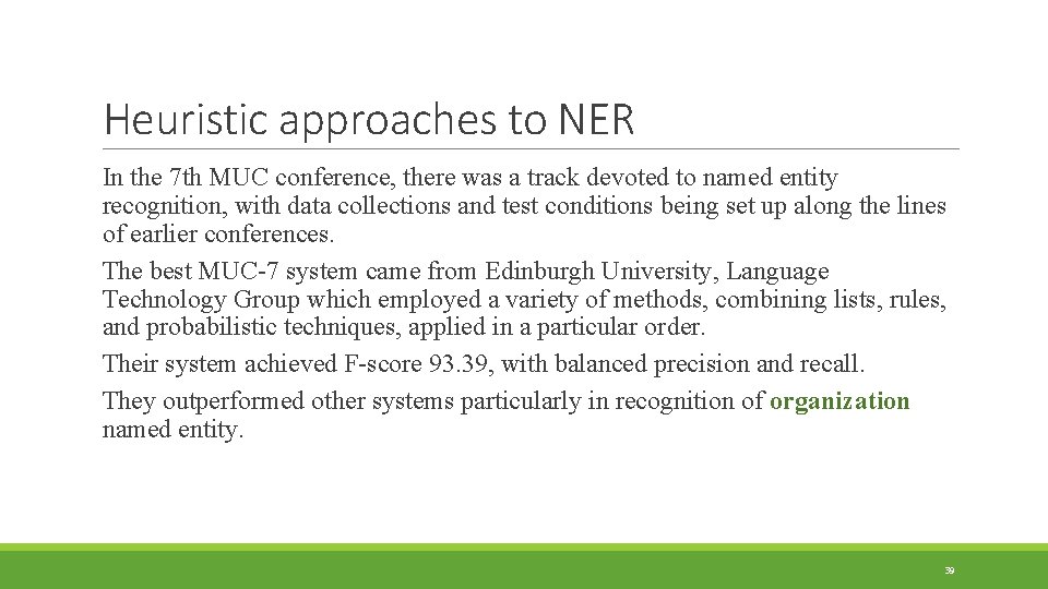 Heuristic approaches to NER In the 7 th MUC conference, there was a track