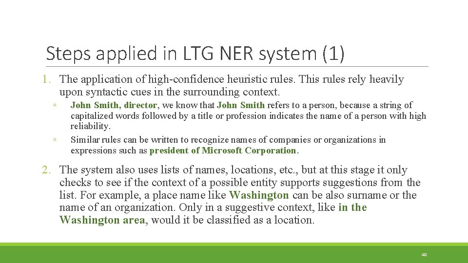 Steps applied in LTG NER system (1) 1. The application of high-confidence heuristic rules.