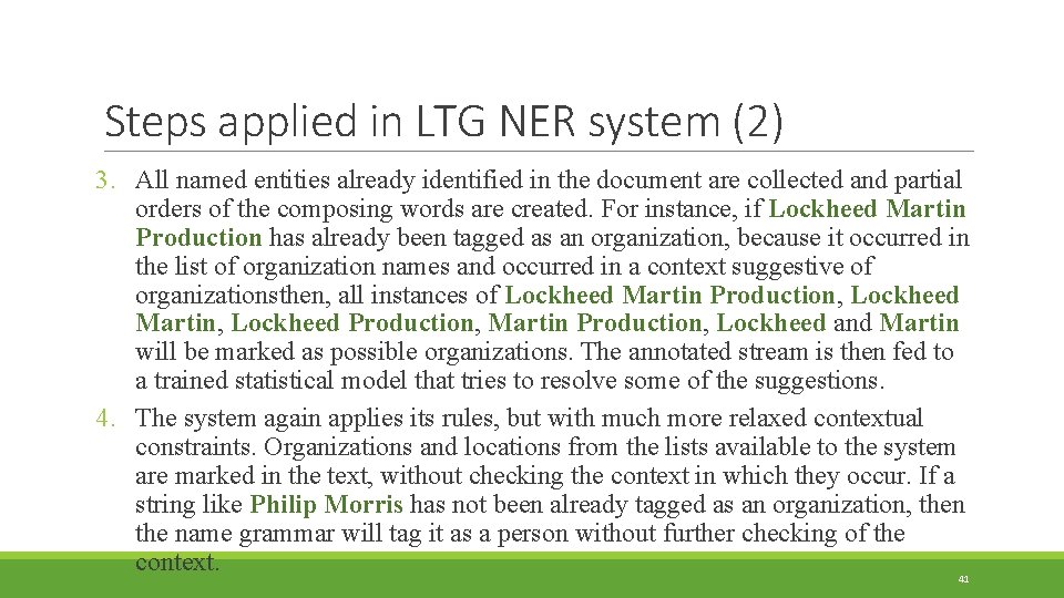 Steps applied in LTG NER system (2) 3. All named entities already identified in