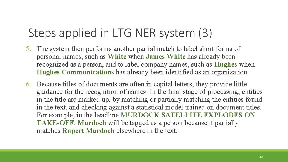 Steps applied in LTG NER system (3) 5. The system then performs another partial