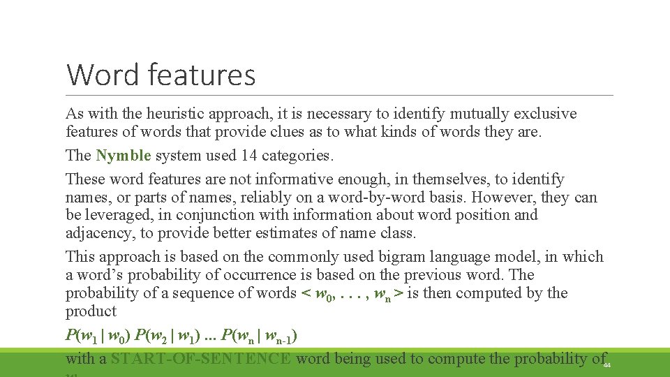 Word features As with the heuristic approach, it is necessary to identify mutually exclusive