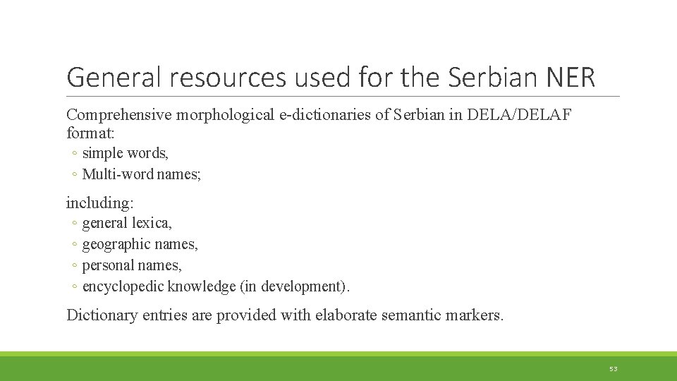 General resources used for the Serbian NER Comprehensive morphological e-dictionaries of Serbian in DELA/DELAF