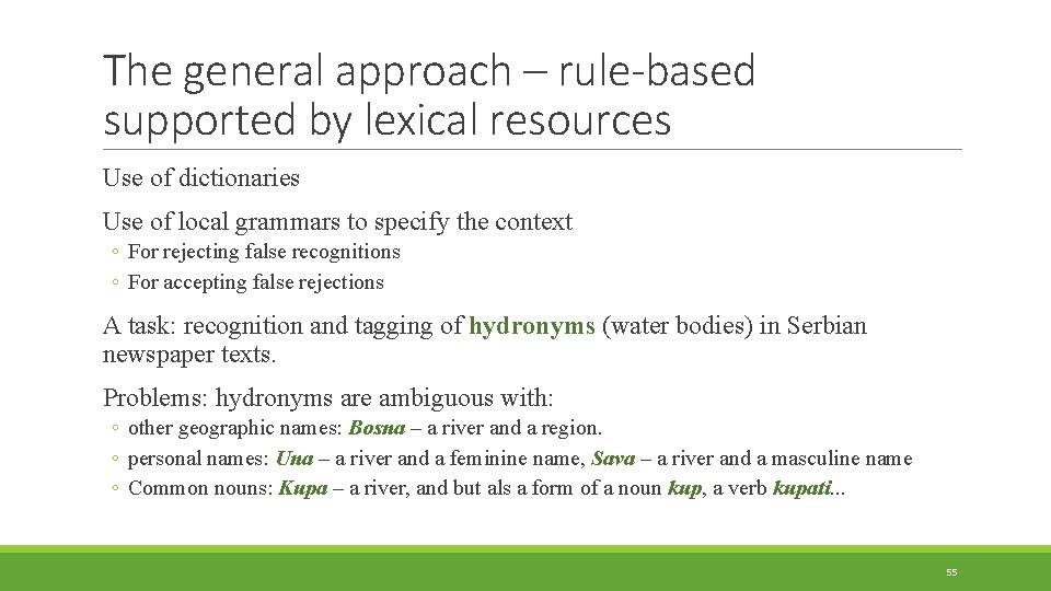 The general approach – rule-based supported by lexical resources Use of dictionaries Use of