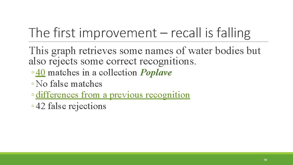 The first improvement – recall is falling This graph retrieves some names of water