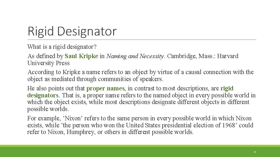 Rigid Designator What is a rigid designator? As defined by Saul Kripke in Naming