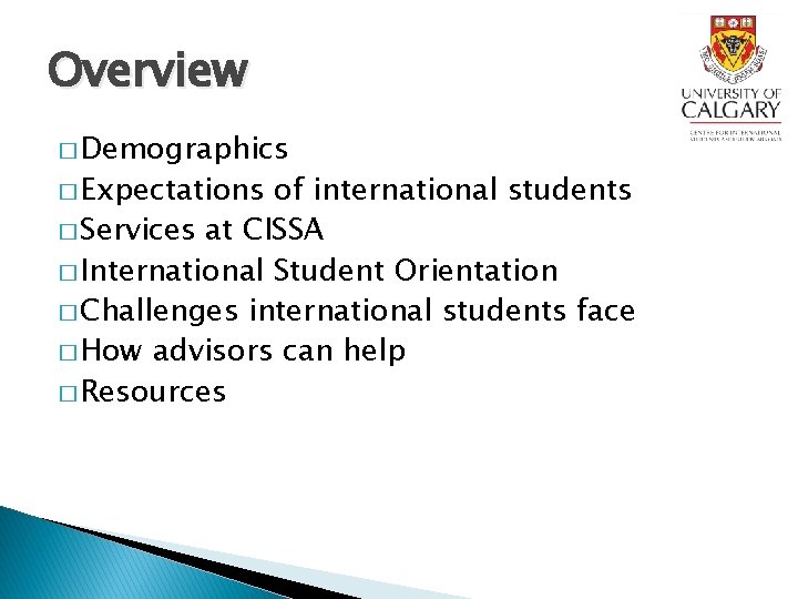 Overview � Demographics � Expectations of international students � Services at CISSA � International