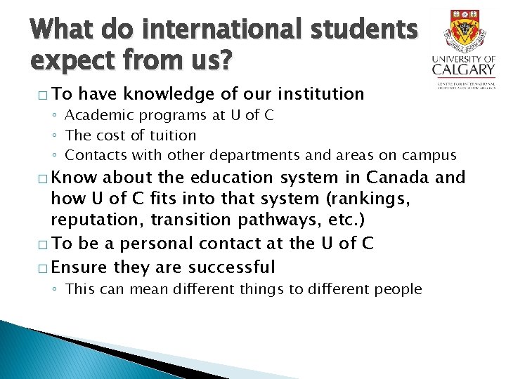 What do international students expect from us? � To have knowledge of our institution What do international students expect from us? � To have knowledge of our institution