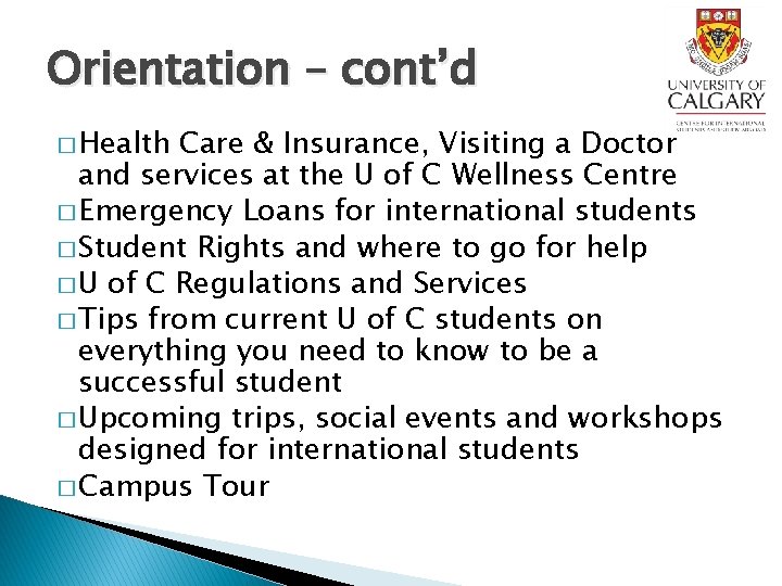 Orientation – cont’d � Health Care & Insurance, Visiting a Doctor and services at