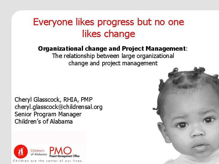 Everyone likes progress but no one likes change Organizational change and Project Management: The