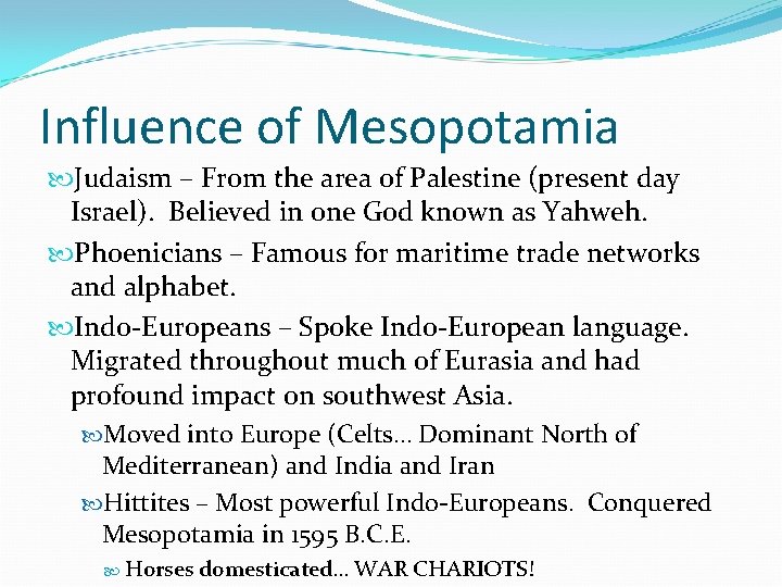 Influence of Mesopotamia Judaism – From the area of Palestine (present day Israel). Believed