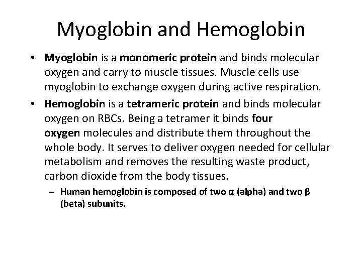 Myoglobin and Hemoglobin • Myoglobin is a monomeric protein and binds molecular oxygen and