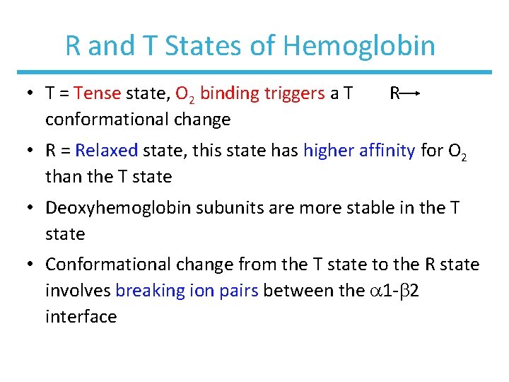 R and T States of Hemoglobin • T = Tense state, O 2 binding