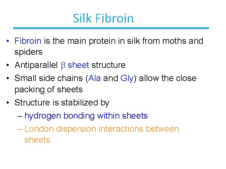 Silk Fibroin • Fibroin is the main protein in silk from moths and spiders