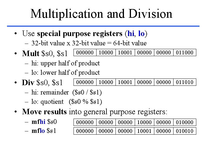 Multiplication and Division • Use special purpose registers (hi, lo) – 32 -bit value