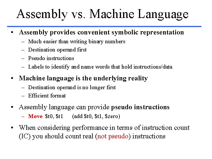 Assembly vs. Machine Language • Assembly provides convenient symbolic representation – – Much easier
