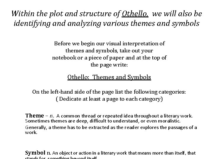 Within the plot and structure of Othello, we will also be identifying and analyzing